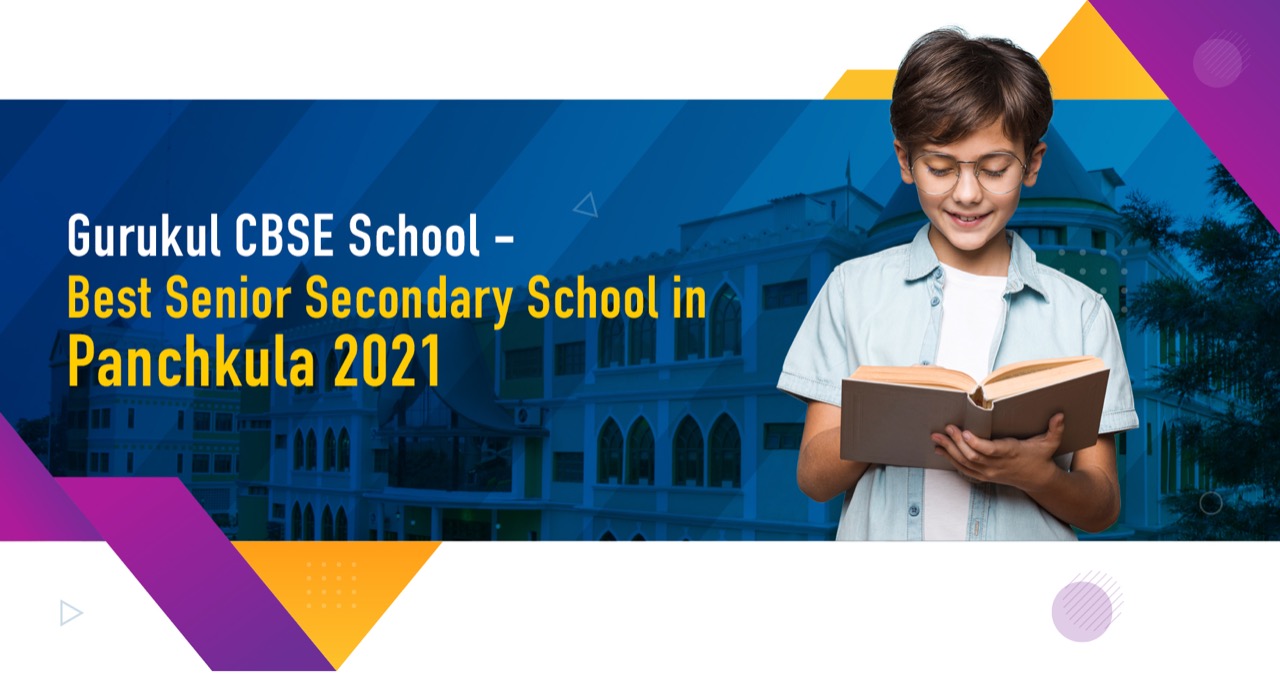 Gurukul CBSE School - Best Senior Secondary School in Panchkula 2021