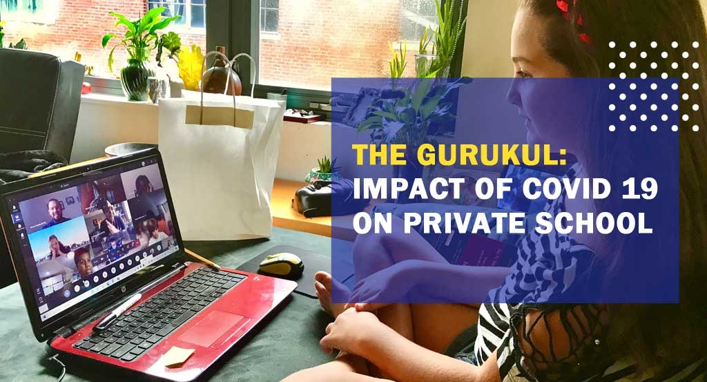 The Gurukul School: Impact of covid 19 on private school