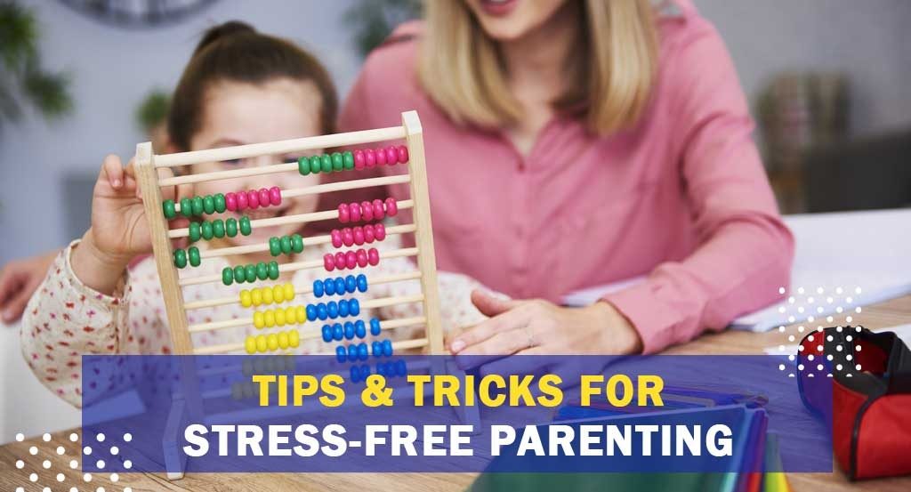Tips & Tricks for Stress-Free Parenting