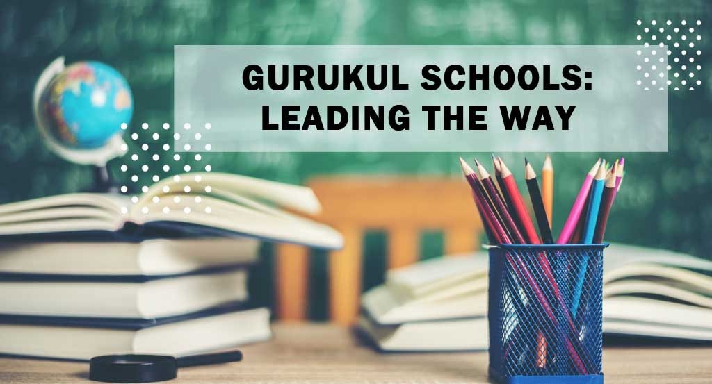 Gurukul Schools: Leading the way