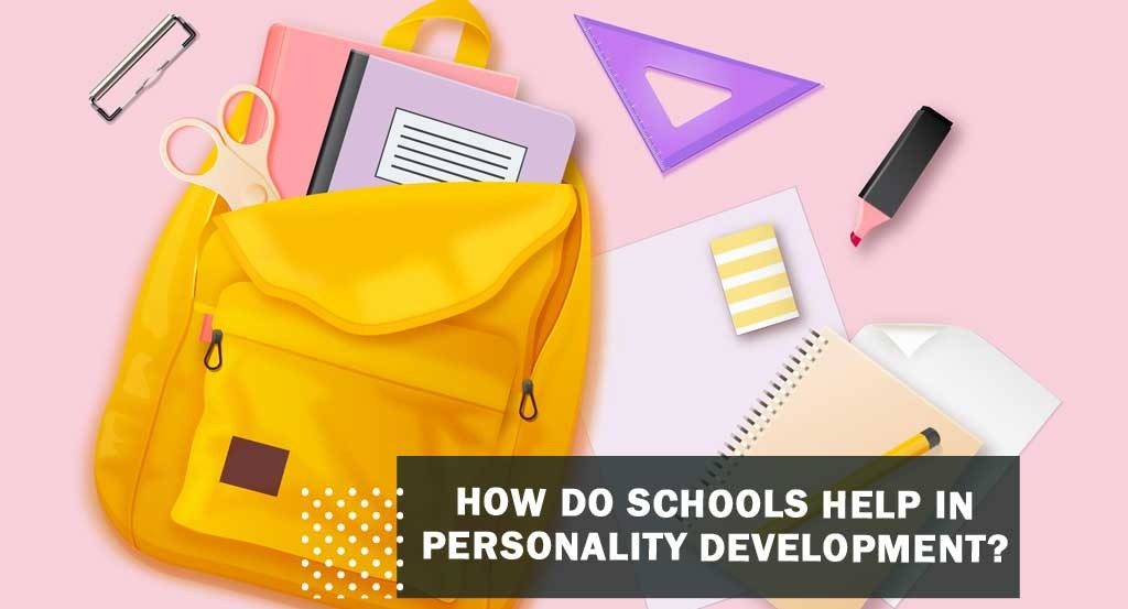 How do schools help in Personality Development?
