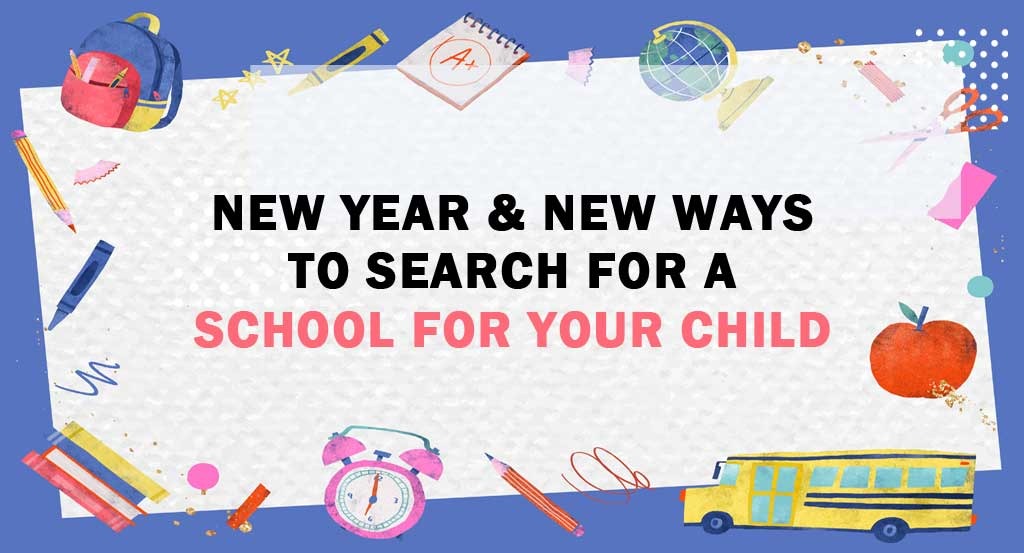 New Year & New Ways to search for a school for your child