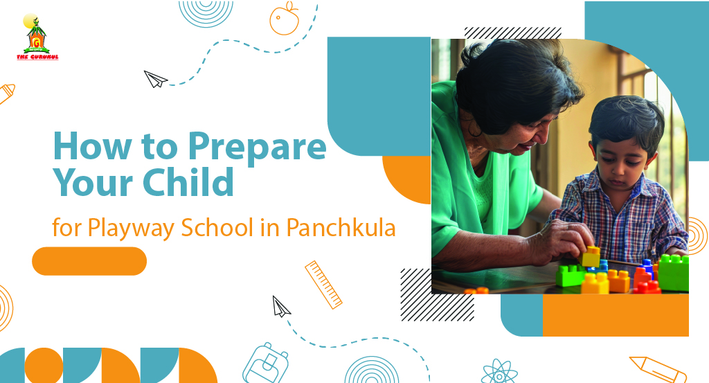 How to Prepare Your Child for Playway School in Panchkula